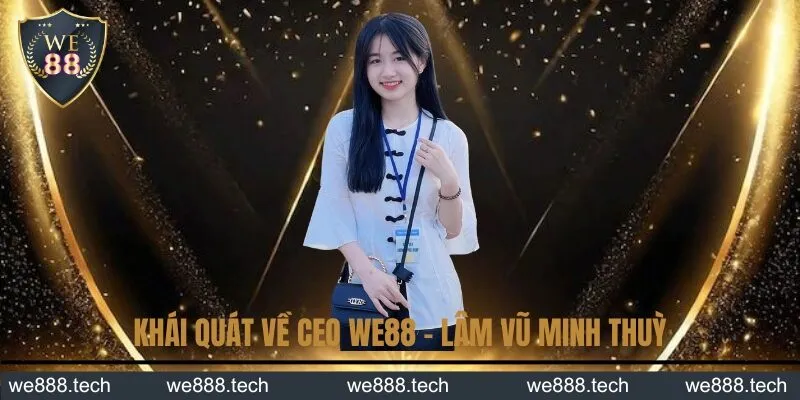CEO WE88 – Lâm Vũ Minh Thùy
