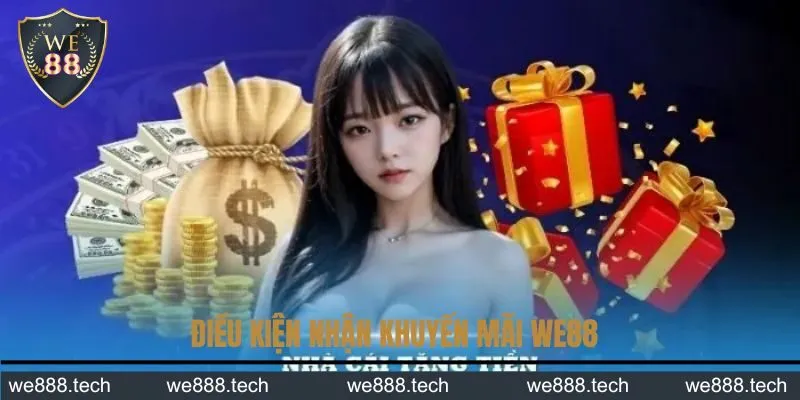 Điều kiện nhận khuyến mãi WE88 